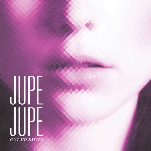 Jupe Jupe- Cut-Up Kisses remix of 